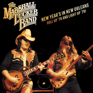 Marshall Tucker Band to Release NEW YEAR'S IN NEW ORLEANS: ROLL UP '78 AND LIGHT UP '79 
