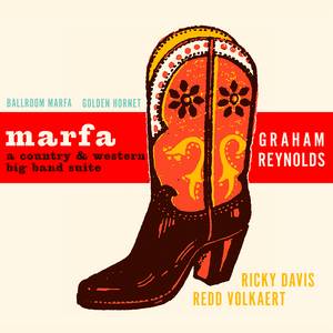 Graham Reynolds to Release New Album MARFA: A COUNTRY & WESTERN BIG BAND SUITE 