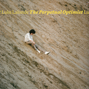 Luke Lalonde Releases Sophomore Solo LP THE PERPETUAL OPTIMIST 
