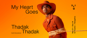 Review: MY HEART GOES THADAK THADAK at Silo Theatre 