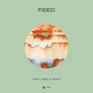 Corey James & FaderX Collaborate on 'Feed' Image