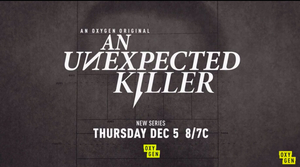 Oxygen Debuts New Series AN UNEXPECTED KILLER on December 5 