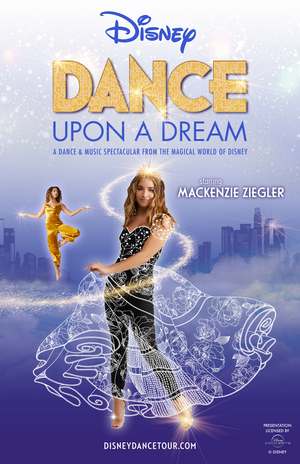 DISNEY DANCE UPON A DREAM Starring Mackenzie Ziegler is Coming to Orleans Arena 