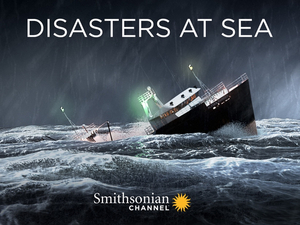 Smithsonian Channel Announces New Season of DISASTERS AT SEA 