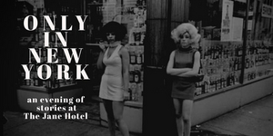 ONLY IN NEW YORK: AN EVENING OF STORYTELLING is Coming To The Jane Hotel Image