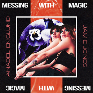 Anabel Englund and Jamie Jones' 'Messing With Magic' Out Now 