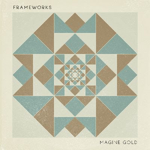 Frameworks Releases New Album IMAGINE GOLD Image