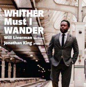 Baritone Will Liverman & Pianist Jonathan King to Release New Album WHITHER MUST I WANDER 