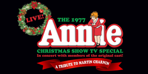Original ANNIE Cast Members Will Honor Martin Charnin With THE 1977 ANNIE CHRISTMAS SHOW TV SPECIAL: LIVE! Image