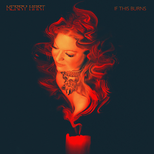 Kerry Hart Releases 'If This Burns' from Upcoming Album 