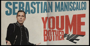 Sebastian Maniscalco YOU BOTHER ME Tour Adds Third Show at Durham Performing Arts Center Image