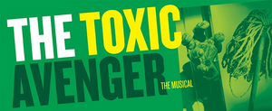 Rorschach Theatre Presents THE TOXIC AVENGER: THE MUSICAL 