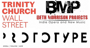 Beth Morrison Projects, PROTOTYPE and Trinity Church Wall Street Announce Five New Operas in Three Years Image