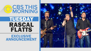 Rascal Flatts Will Make an Exclusive Announcement Tomorrow on CBS THIS MORNING 
