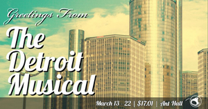 THE DETROIT MUSICAL Returns to Planet Ant Theater 