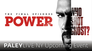 POWER Series Finale Celebration Comes to the Paley Center This February  Image