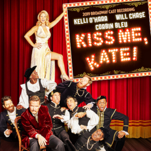The 2019 Broadway Cast Recording of KISS ME, KATE Starring Kelli O'Hara, Will Chase and Corbin Bleu is Now Available on CD Image