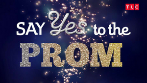 TLC's SAY YES TO THE PROM Returns For Ninth Consecutive Year  Image