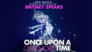 Rialto Chatter Exclusive: Britney Spears Musical ONCE UPON A ONE MORE TIME Sets Broadway Opening Date & Theater  Image