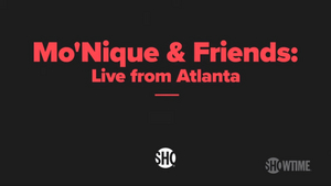 MO'NIQUE & FRIENDS: LIVE FROM ATLANTA Comedy Special Premieres Feb. 7 Image