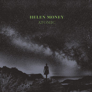 Helen Money Announces New Album ATOMIC 