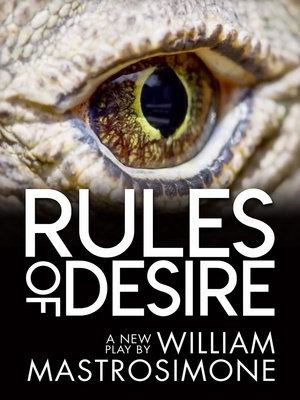 RULES OF DESIRE a New Play by William Mastrosimone Will Have its World Premiere at The Playroom Theatre 