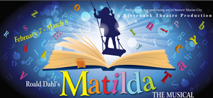 Riverbank Theatre's MATILDA THE MUSICAL Will Open Friday, February 7th 