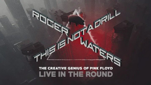 ROGER WATERS: THIS IS NOT A DRILL Heads to Madison Square Garden 