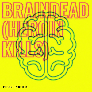 Piero Pirupa Releases 'Braindead' (Heroin Kills) 