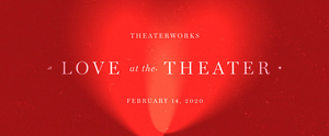 TheaterWorks Will Present LOVE AT THE THEATER on Valentine's Day 