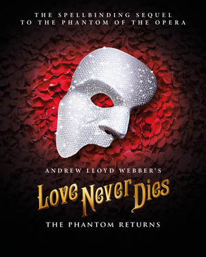 Andrew Lloyd Webber's LOVE NEVER DIES Announces First Ever UK Tour 