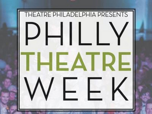 Philly Theatre Week Will Return with 300 Performances and Events Image