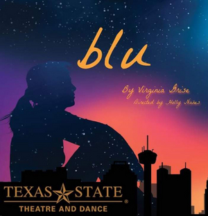 Texas State University Department of Theatre and Dance Will Stage Virginia Grise's BLU 