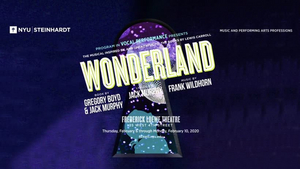 NYU Steinhardt Presents WONDERLAND at the Frederick Loewe Theatre 