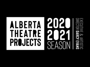ALBERTA THEATRE PROJECTS Presents Their 2020-21 Season Image