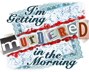 Nutley Little Theatre Will Present its First Dinner Theatre Experience I'M GETTING MURDERED IN THE MORNING  Image