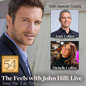 Andy Cohen Will be a Special Guest at John Hill's THE FEELS LIVE at Feinstein's/54 Below 