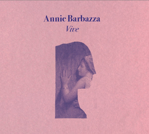 Annie Barbazza To Release Debut Solo Album VIVE Image