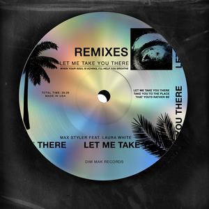 Max Styler's 'Let Me Take You There' Receives Official Remix Package 