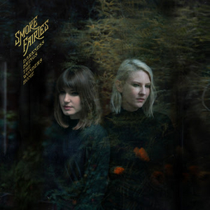 Smoke Fairies 'Darkness Brings The Wonders Home' Out Today 