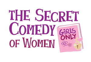 THE SECRET COMEDY OF WOMEN Set For The Colony Theatre In Burbank April 29 - June 21  Image