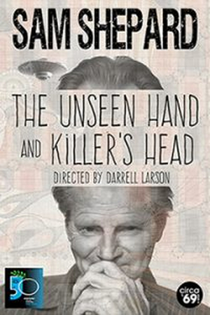 Review: THE UNSEEN HAND and KILLER'S HEAD Showcase Sam Shepard's Loners in the Middle of Nowhere or at a Dead End 