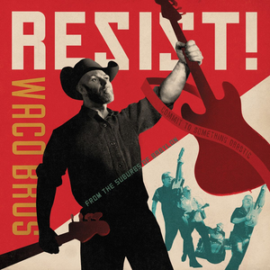 Waco Brothers Announce Protest Album RESIST!  Image