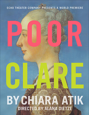 The Echo Theater Company Will Present the World Premiere of POOR CLARE 