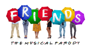 FRIENDS! THE MUSICAL PARODY is Coming to Australia 