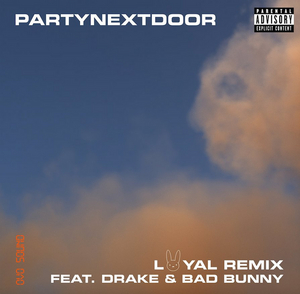 PARTYNEXTDOOR and Bad Bunny Remix 'Loyal' Feat. Drake Image