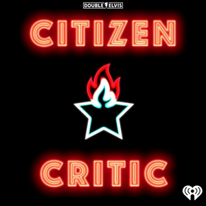 Double Elvis Productions and iHeartRadio Launch New Podcast 'Citizen Critic' 
