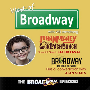 Podcast: West of Broadway Welcomes Young Actor, Jacob Laval and Alan Seales from BPN 