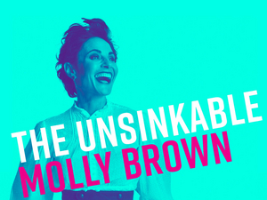 THE UNSINKABLE MOLLY BROWN Extends Through April 5  Image