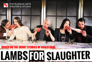 The Russian Arts Theater And Studio Will Present LAMBS FOR SLAUGHTER 